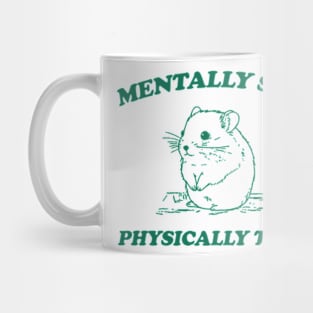 Mentally sick physically thicc Mug